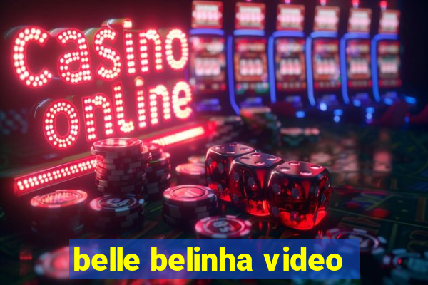 belle belinha video